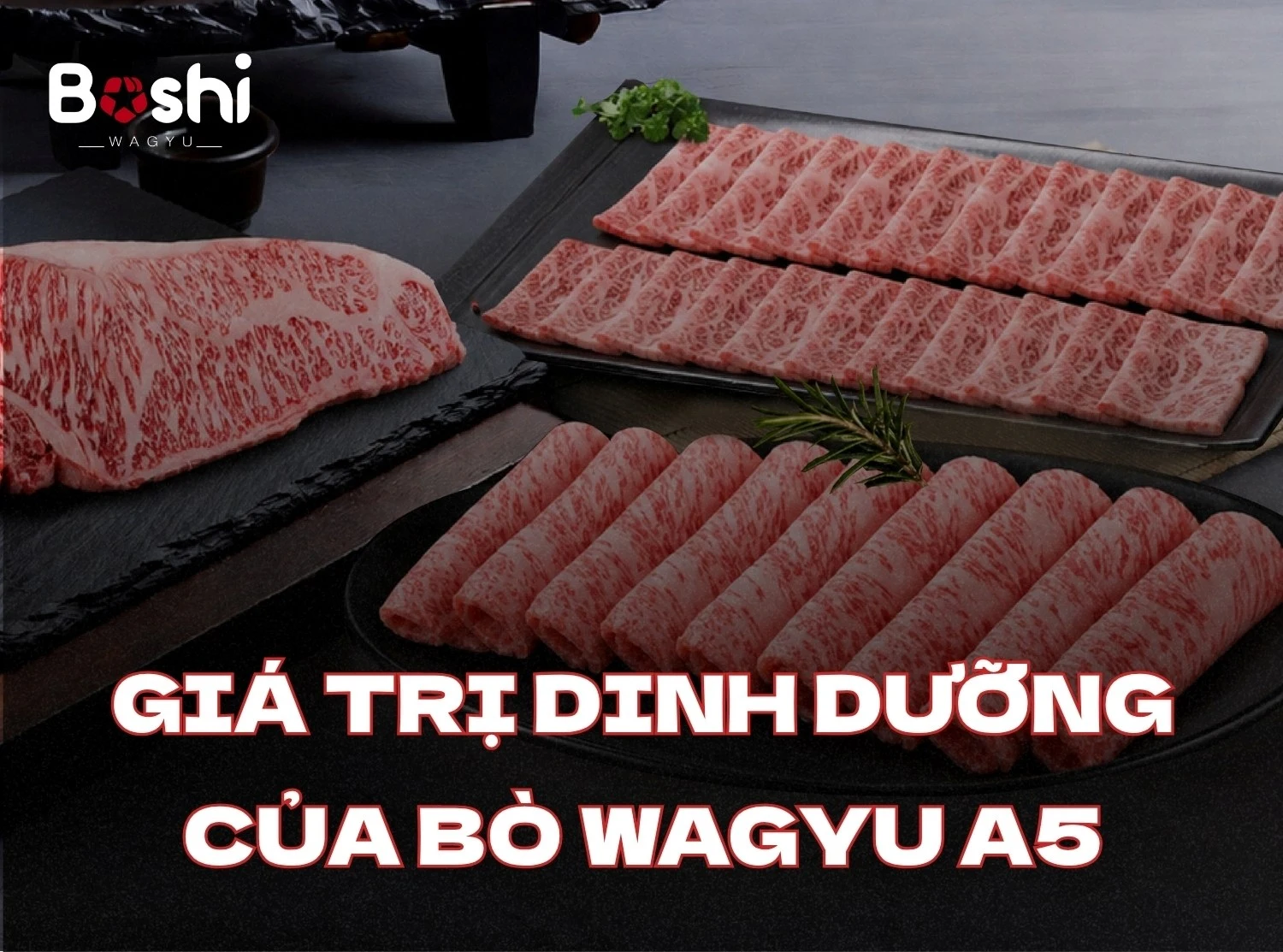 GIÁ TRỊ DINH DƯỠNG CỦA BÒ WAGYU A5: NGUỒN NĂNG LƯỢNG VÀNG CHO MỌI NHU CẦU SỨC KHỎE