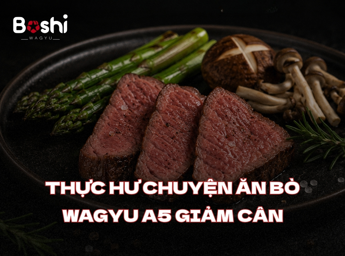 THỰC HƯ CHUYỆN ĂN BÒ WAGYU A5 GIẢM CÂN: GÓC NHÌN KHOA HỌC VỀ CHẤT BÉO CẨM THẠCH